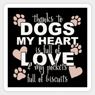 Thanks To Dogs My Heart Is Full Of Love And My Pockets Full Of Biscuits Sticker